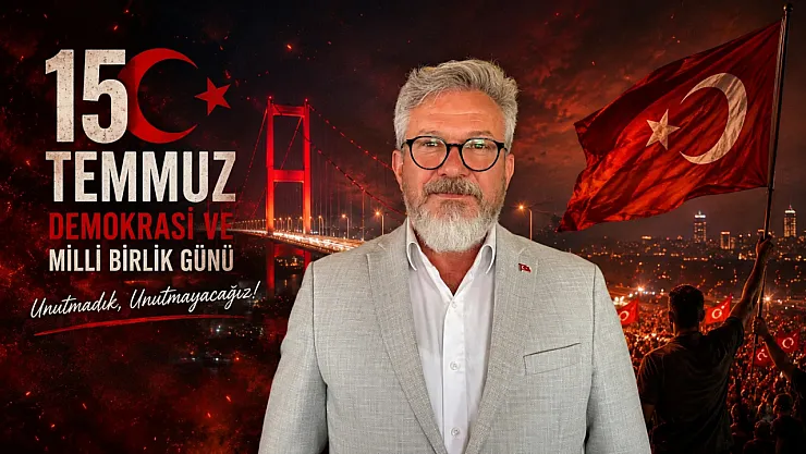 AK Party Fethiye District Chairman Kadir Sarıhan's July 15 message