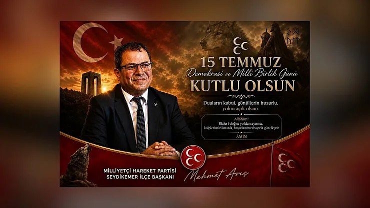 Message from MHP Seydikemer District President Mehmet Arıç on July 15