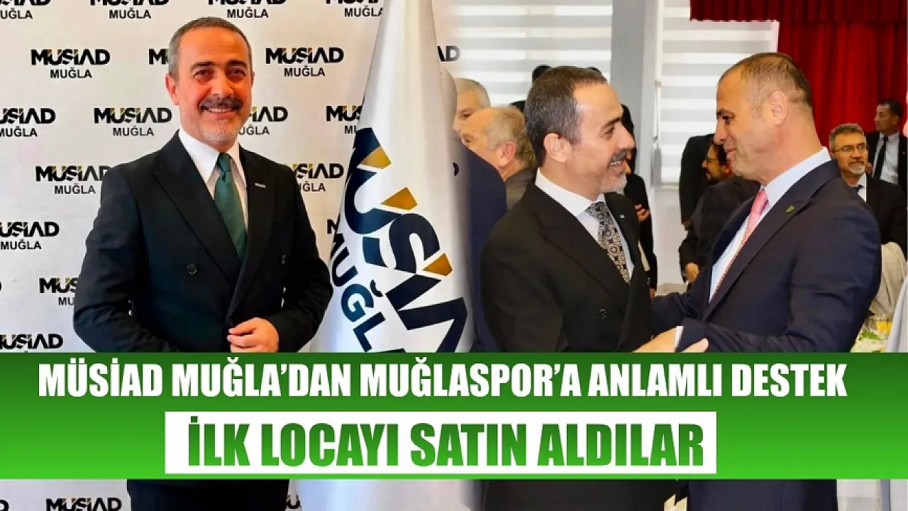 MÜSİAD Muğla’dan Muğlaspor’a anlamlı destek: İlk locayı satın aldılar