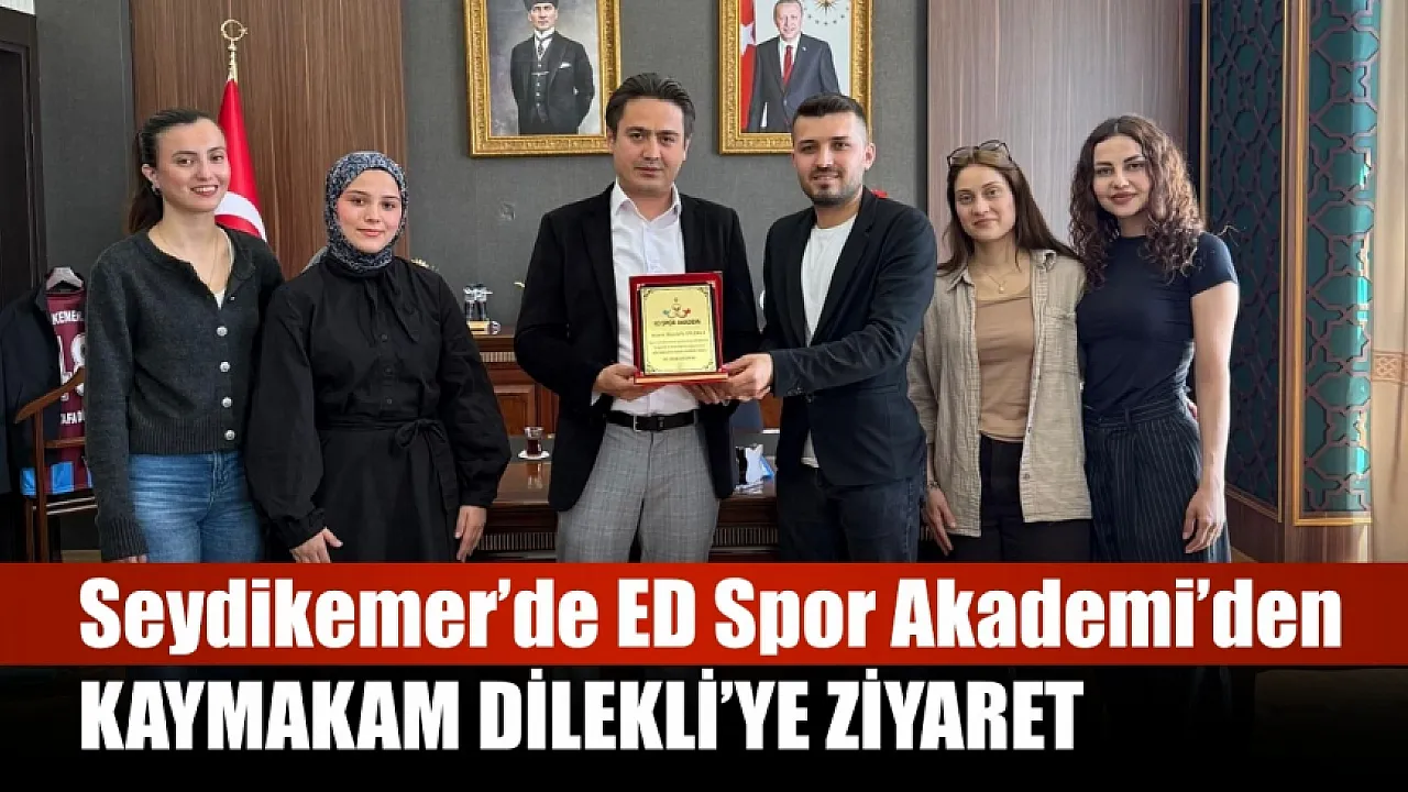 Seydikemer’de ED Spor Akademi’den Kaymakam Dilekli’ye Ziyaret